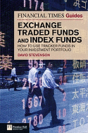 The Financial Times Guide to Exchange Traded Funds and Index Funds: How to Use Tracker Funds in Your Investment Portfolio