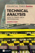 The Financial Times Guide to Technical Analysis: Ten Steps To Becoming A Professional Trader