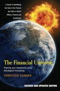 The Financial Universe: Planning Your Investments Using Astrological Forecasting: A Guide to Identifying the Role of the Planets and Stars in World Affairs, Finance & Investment