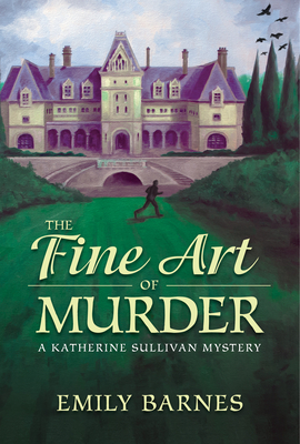 The Fine Art of Murder: A Katherine Sullivan Mystery - Barnes, Emily