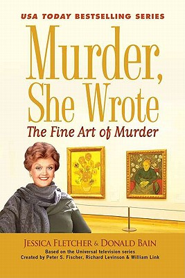 The Fine Art of Murder - Fletcher, Jessica, and Bain, Donald, and Fischer, Peter S