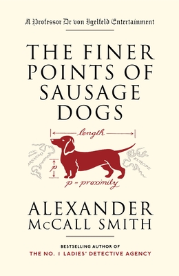 The Finer Points of Sausage Dogs - McCall Smith, Alexander