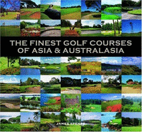 The Finest Golf Courses of Asia and Australasia - Spence, James