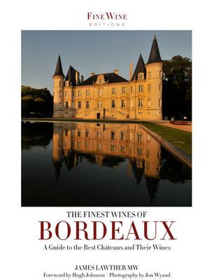 The Finest Wines of Bordeaux - Lawther, James, and Johnson, Hugh (Foreword by)