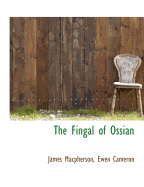 The Fingal of Ossian