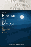 The Finger and the Moon: Zen Teachings and Koans