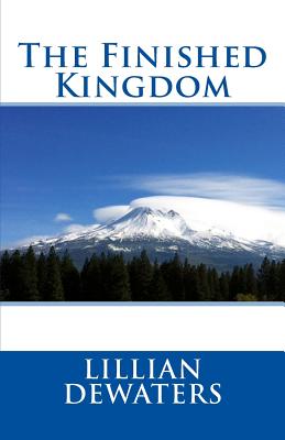 The Finished Kingdom - Dewaters, Lillian