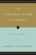 The Finished Work of Christ: The Truth of Romans 1-8 (Paperback Edition)