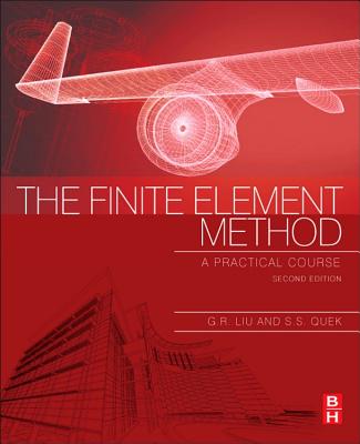 The Finite Element Method: A Practical Course - Liu, G.R., and Quek, S. S.