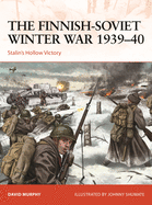 The Finnish-Soviet Winter War 1939-40: Stalin's Hollow Victory