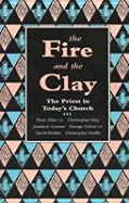 The Fire and the Clay: Priest In Today'S Church