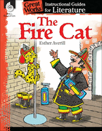 The Fire Cat: An Instructional Guide for Literature: An Instructional Guide for Literature