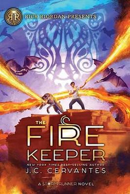 The Fire Keeper: A Storm Runner Novel, Book 2 - Cervantes, J.C.
