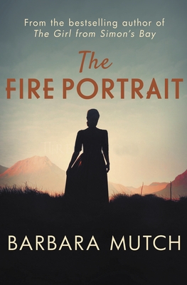 The Fire Portrait: The Page-Turning Novel of Love and Loss - Mutch, Barbara