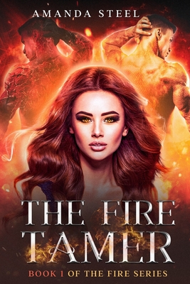 The Fire Tamer: Reverse Harem, shifter mates, book 1 - Steel, Amanda