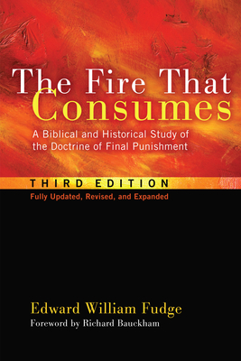 The Fire That Consumes - Fudge, Edward William, and Bauckham, Richard, Dr. (Foreword by)