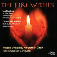 The Fire Within: Lou Harrison, Christopher Marshall - Rutgers Kirkpatrick Choir (choir, chorus); Patrick Gardner (conductor)