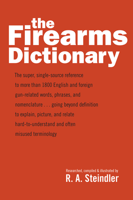 The Firearms Dictionary - Steindler, R A