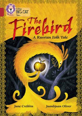 The Firebird: A Russian Folk Tale: Band 14/Ruby - Crebbin, June, and Collins Big Cat (Prepared for publication by)