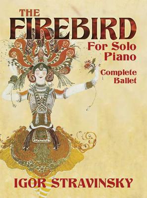 The Firebird for Solo Piano: Complete Ballet - Stravinsky, Igor (Composer)