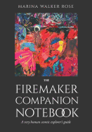 The Firemaker Companion Notebook: A Very Human Cosmic Explorer's Guide