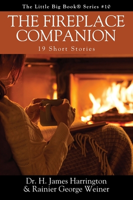 The Fireplace Companion: 19 Short Stories - Harrington, H James, Dr., and Weiner, Rainier George