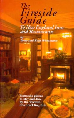 The Fireside Guide to New England Inns and Restaurants - Wittermann, Ross, and Wittemann, Betsy