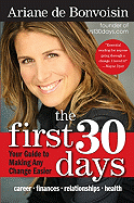 The First 30 Days: Your Guide to Making Any Change Easier