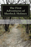 The First Adventures of Sherlock Holmes: The original Sherlock Holmes Stories Revised for Modern Readers.
