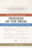 The First Amendment, Freedom of the Press: Its Constitutional History and the Contempory Debate