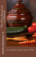 The First American Cookbook: A Colonial Classic from 1796