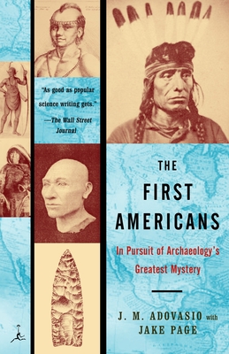 The First Americans: In Pursuit of Archaeology's Greatest Mystery - Adovasio, James, and Page, Jake
