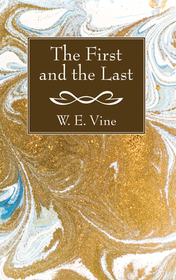 The First and the Last - Vine, W E