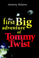 The First Big Adventure of Tommy Twist - Adams, Jeremy