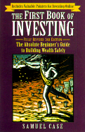 The First Book of Investing, Fully Revised 3rd Edition: The Absolute Beginner's Guide to Building Wealth Safely