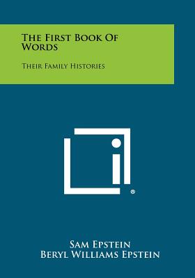 The First Book of Words: Their Family Histories - Epstein, Sam, and Epstein, Beryl Williams