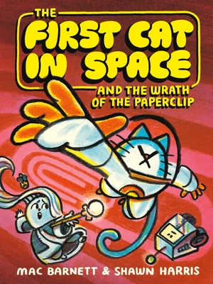 The First Cat in Space and the Wrath of the Paperclip: A Graphic Novel - Barnett, Mac
