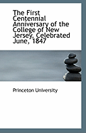 The First Centennial Anniversary of the College of New Jersey, Celebrated June, 1847