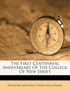The First Centennial Anniversary of the College of New Jersey