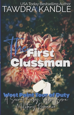 The First Classman: West Point Tour of Duty: A Secret Baby Slow Burn Military Romance - Kandle, Tawdra