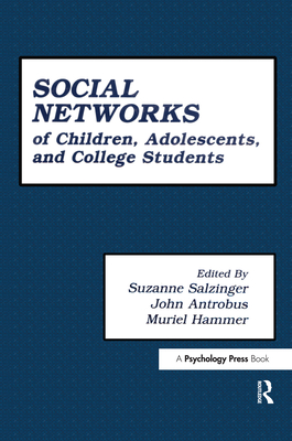 The First Compendium of Social Network Research Focusing on Children and Young Adult: Social Networks of Children, Adolescents, and College Students - Salzinger, Suzanne, and Antrobus, John, and Hammer, Muriel