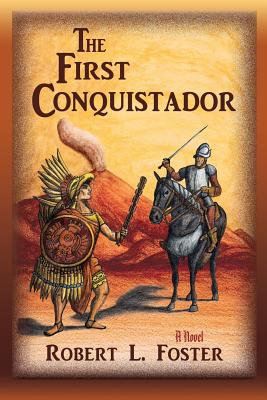 The First Conquistador - Foster, Robert L