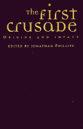 The First Crusade: Origins and Impact