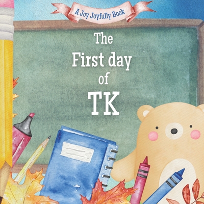 The First Day of TK: A Classroom Adventure - Joyfully, Joy