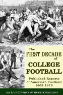 The First Decade of College Football: Published Reports of American Football from 1869 to 1879