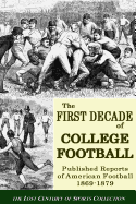 The First Decade of College Football: Published Reports of American Football From 1869 to 1879