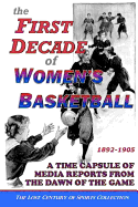The First Decade of Women's Basketball: A Time Capsule of Media Reports from the Dawn of the Game