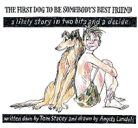 The First Dog to be Somebody's Friend: A Likely Story in Two Bits and a Decide