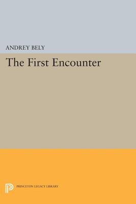 The First Encounter - Bely, Andrey, and Berberova, Nina (Translated by), and Janacek, Gerald (Translated by)