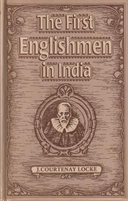 The First Englishmen in India - Locke, J.Courtenay